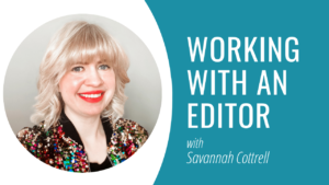 Working with an Editor - Savannah Cottrell